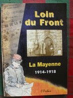 Loin Du Front, La Mayenne 1914-1918. L'Oribus 2008. Très Illustré. Guerre Blessés Réfugiés Bagne Prisonniers Américains - Oorlog 1914-18