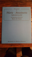 Testament De MARIE-ANTOINETTE - Archiduchesse D'Autriche - Reine De France - Tirage Limité à 1000 Ex. - SUP - Historical Documents