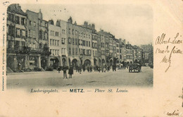 Metz * 1901 * Place St Louis - Metz