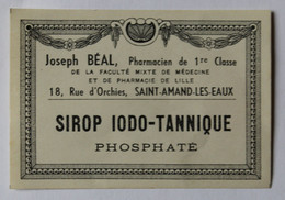 Rare Ancienne étiquette Flacon De Pharmacie Sirop Iodo-Tannique Joseph Béal Pharmacien Saint Amand Les Eaux Rue Orchies - Non Classés
