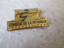 PIN'S   PETANQUE   COMEDIE DE LA PETANQUE - Boule/Pétanque
