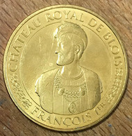 41 BLOIS CHÂTEAU ROYAL FRANÇOIS 1er MDP 2017 MÉDAILLE MONNAIE DE PARIS JETON TOURISTIQUE MEDALS COINS TOKENS - 2017