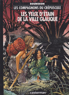 Les Yeux D'étain De La Ville Glauque   Tome 2  De BOURGEON    CASTERMAN - Compagnons Du Crépuscule, Les