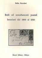 L15 - BOLLI ED ANNULLAMENTI POSTALI BRESCIANI DAL 1800 AL 1910 - Balbo Bertolani - Philatelie Und Postgeschichte