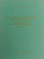 L16 - BOLLI ED ANNULLAMENTI POSTALI DEL REGNO DI SICILIA NEL PERIODO D'USO DEI FRANCOBOLLI DI FERDINANDO II - Philately And Postal History