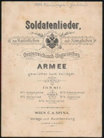 Cca 1885 Soldatenlieder, Der Kaiserlichen Und Königlichen Oesterreichisch-Ungarisch Armee Gewidmet Vom Verleger. Inhalt: - Altri & Non Classificati