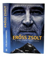 Földes András: Erőss Zsolt. A Himalajánál Magasabbra. Bp.,2012,Libri. Színes Fotókkal Illusztrált. Kiadói Kartonált Papí - Sin Clasificación