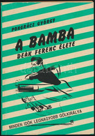 Pongrácz György: A Bamba. Deák Ferenc életregénye. Bp.,1992, SZAC. Fekete-fehér Fotókkal Illusztrált Kiadói Papírkötés.  - Sin Clasificación