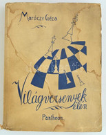 Maróczy Géza: Világversenyek élén. Visszaemlékezések A Magyar Sakkozás Fénykorának Eseményeire.I. Rész.Az 1900-1903. éve - Sin Clasificación