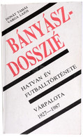 Donát Tamás-Varga Lajos: Bányász-dossszié. Hatvan év Futballtörténete. Várpalota. 1927-1987. Várpalota, 1987., Várpalota - Unclassified