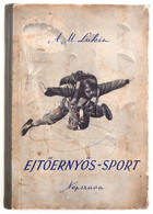 A. M. Lukin: Ejtőernyős-sport. Ford.: Kőkényesi Tamásné. Bp.,1956,Népszava. Kiadói Félvászon-kötésben, Kopott, Foltos Bo - Sin Clasificación