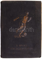 A Sport Enciklopédiája. A Testnevelés és Testgyakorlás Kézikönyve. I. Kötet. Szerk.: Pálfy György. Dr. Dréhr Imre Elősza - Unclassified