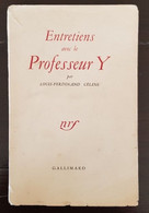 CELINE Entretiens Avec Le Professeur Y. Publié Chez Gallimard. EDITION ORIGINALE 1955. Tirage Numéroté - Altri Classici