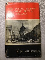 The Postal History Of Great Britain And Ireland 1972 Willcocks - Philately And Postal History