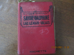 SAVOIE-DAUPHINE LAC LEMAN-VALAIS GUIDES DIAMANT HACHETTE 1935 - Alpes - Pays-de-Savoie