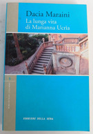 La Lunga Vita Di Marianna Ucrìa  - Dacia Maraiani,  Romanzo 2005 - 285 Pagine - A Identificar