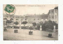 Cp , 02 , CAULAINCOURT , L'ORANGERIE DU CHÄTEAU , Voyagée 1909 , Ed. P.D. - Autres & Non Classés