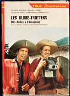 C. Boissol - Les Globe-Trotters - Des Andes à L'Amazonie - Bibliothèque Rouge Et Or - Télé  Souveraine 2.718 - ( 1967 ) - Bibliotheque Rouge Et Or