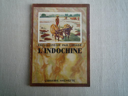 Encyclopédie Par L'image Indochine Histoire Géographie Population Hachette 1951 - Encyclopedieën