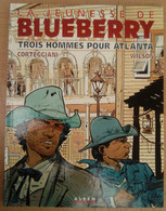 E.O. 1993 LA JEUNESSE DE BLUEBERRY 3 HOMMES POUR ATLANTA De CORTEGGIANI & WILSON - Blueberry