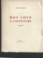 Mon Coeur à L'Aventure. Poèmes. DUMAREST Léon. - Dédicace De L'auteur - Rare - Libri Con Dedica