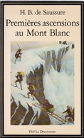 Livre: H.B. De Saussure - Premières Ascensions Au Mont-Blanc (FM/La Decouverte 1979) Chamonix - Alpes - Pays-de-Savoie