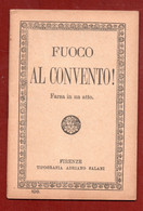 ADRIANO SALANI EDITORE FIRENZE 1934 - FUOCO AL CONVENTO  Farsa In Un Atto - Libri Antichi