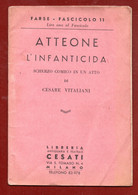 LIBRERIA ANTIQUARIA E TEATRALE  PAOLO CESATI MILANO 1939 - ATTEONE L'INFANTICIDA  Scherzo Comico In Un Atto Di C. VITALI - Libri Antichi