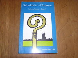 SAINT HUBERT D' ARDENNE Tome 5 Regionalisme Converserie Abbaye Moyen Age Guerre 14 18 Luchy Ochamps Bertrix Exode Mai 40 - Belgique