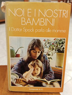 NOI E I NOSTRI BAMBINI  IL DOTTOR SPOCK PARLA ALLE MAMME DI BENJAMIN SPOCK PAGINE 374 STAMPA 1965 COPERTINA RIGIDA - Medicina, Psicología