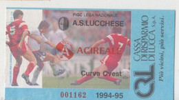 Lucchese- Acireale  1994/95 - Calcio - Ticket , Biglietto Ingresso Stadio - N. 001162 - Tickets - Entradas