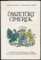 Gudenus János József - Szentirmay László: Összetört Címerek. A Magyar Arisztokrácia Sorsa és Az 1945 Utáni Megpróbáltatá - Unclassified