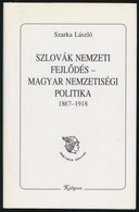 Szarka László: Szlovák Nemzeti Fejlődés-Magyar Nemzetiség Politika 1867-1918. Pozsony, 1995, Kalligram. Volt Könyvtári P - Unclassified