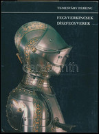 Temesváry Ferenc: Fegyverkincsek, Díszfegyverek. Bp., 1982, Helikon - Corvina. Kiadói Egészvászon-kötésben, Kiadói Kopot - Unclassified