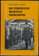 Tilkovszky Loránt: SS-toborzás Magyarországon. Bp., 1974, Kossuth. Néhány Fekete-fehér Képpel Illusztrált. Kiadói Papírk - Unclassified