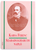 Karsa Ferenc: Szabadságharcos Napló. H.n., 1993, Zrínyi Kiadó. Kiadói Papír Kötésben. - Non Classificati