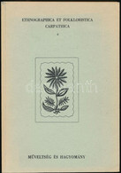 Ethnographica Et Folkloristica Carpathica 4. Műveltség és Hagyomány. Kossuth Lajos Tudományegyetem Néprajzi Tanszékének  - Zonder Classificatie