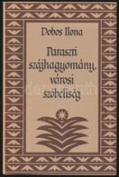 Dobos Ilona: Paraszti Szájhagyomány, Városi Szóbeliség. Bp., 1986, Gondolat. Kartonált Papírkötésben, Papír Védőborítóva - Zonder Classificatie