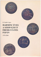 H. Szabó Lajos: Harminc éves A Szervezett éremgyűjtés Pápán; Pápa 2001. Dedikált Példány, Jó állapotban - Unclassified