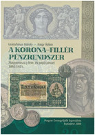 Leányfalusi Károly - Nagy Ádám: A Korona-Fillér Pénzrendszer. Budapest, Magyar Éremgyűjtők Egyesülete, 2006. Használt, J - Unclassified