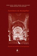 SAINT DENIS DE MONTPELLIER - Genèse Et évolution D Une Paroisse. (2008) Régionalisme, Montpellier, Occitanie - Languedoc-Roussillon