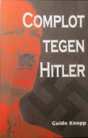 Complot Tegen Hitler - Door Guido Knopp - 2004 - War 1939-45