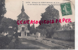 78- PORT ROYAL- ABBAYE ET LES RUINES DU CHOEUR DES RELIGIEUSES -  1913 -  YVELINES - Andere & Zonder Classificatie