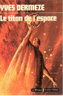 Yves Dermèze - Le Titan De L’espace - Le Masque Science Fiction 48 - Le Masque SF