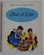 BOB ET LINE Ill. De François Batet 1967 EXCELLENT ETAT Mon Premier Album Hachette - Hachette