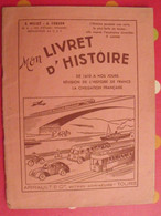 Mon Livret D'histoire. Millet & Couson. Fin D'études Primaires. Bien Illustré. Arpault, Tours, 1951 - 6-12 Ans