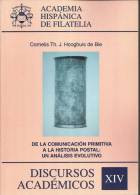 LIBRO DISCURSOS ACADEMICOS XIV DE LA COMUNICACION PRIMITIVA A LA HISTORIA POSTAL DE CORNELIS TH J HOOGHUIS - Luftpost & Postgeschichte