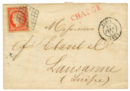 FAUX Pour Référence : 1F VERMILLON Obl. Grille Sur Lettre CHARGEE De PARIS Pour LAUSANNE (SUISSE). Lettre Fausse. Certif - 1849-1850 Ceres