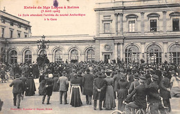 Reims          51         Entrée De Mgr Luçon       La Foule à La Gare  (voir Scan) - Reims