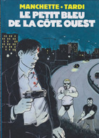 Le Petit Bleu De La Côte Ouest EO De MANCHETTE / TARDI   EDITIONS LES HUMANOIDES ASSOCIEES - Tardi